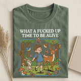 What a F*cked Up Time to Be Alive T-shirt.